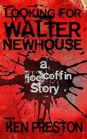 Looking For Walter Newhouse by Ken Preston