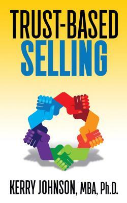 Trust-Based Selling by Kerry Johnson