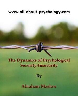 The Dynamics of Psychological Security-Insecurity by Abraham H. Maslow