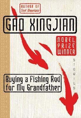 Buying a Fishing Rod for My Grandfather by Gao Xingjian, Mabel Lee