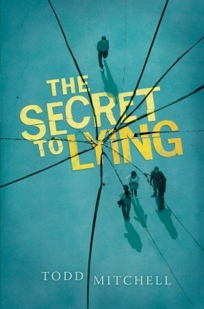 The Secret to Lying by Todd Mitchell