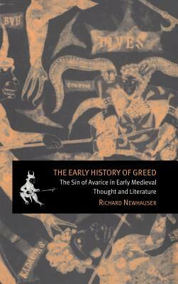 The Early History of Greed: The Sin of Avarice in Early Medieval Thought and Literature by Richard Newhauser