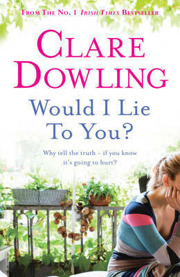 Would I Lie To You? by Clare Dowling