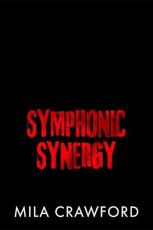 Symphonic Synergy : A Sapphic Rockstar Romance by Mila Crawford, Mila Crawford