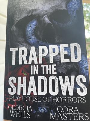 Trapped in the Shadows: A Dark Horror Romance by Cora Masters, Georgia Wells, Georgia Wells