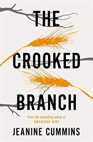 The Crooked Branch Paperback Jeanine Cummins by Jeanine Cummins, Jeanine Cummins