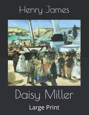 Daisy Miller: Large Print by Henry James