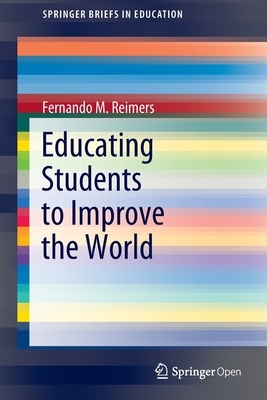 Educating Students to Improve the World by Fernando M. Reimers