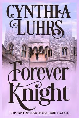 Forever Knight: Thornton Brothers Time Travel by Cynthia Luhrs