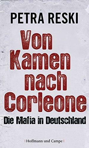 Von Kamen Nach Corleone: Die Mafia In Deutschland by Petra Reski