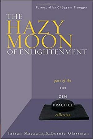 The Hazy Moon of Enlightenment: Part of the On Zen Practice collection by Bernie Glassman, Chögyam Trungpa, Taizan Maezumi