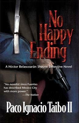 No Happy Ending: A Hector Belascoaran Shayne Detective Mystery by Paco Ignacio Taibo