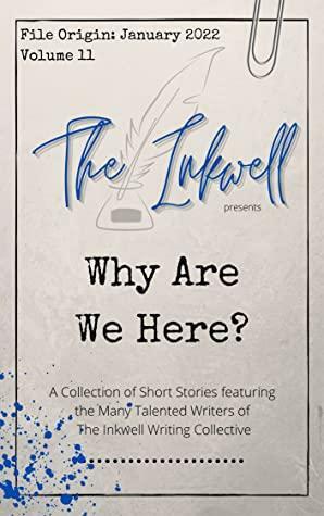 Why Are We Here? by Kuma Harley, Ian Kitley, Rose Bordonaro, H.K. Marceline, S.A. McKenzie, L.A. Harper