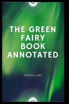 The Green Fairy Book Annotated by Andrew Lang