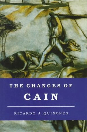 The Changes of Cain: Violence and the Lost Brother in Cain and Abel Literature by Ricardo J. Quiñones