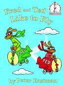 Fred and Ted like to fly (Beginner Books by Peter Eastman, Peter Eastman