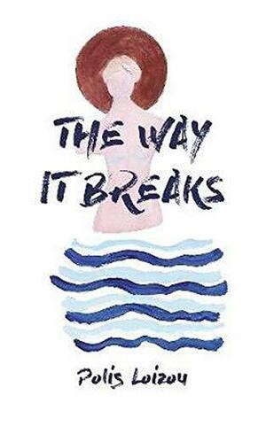 The Way It Breaks by Polis Loizou