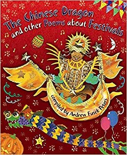 The Chinese Dragon and Other Poems about Festivals by Andrew Fusek Peters