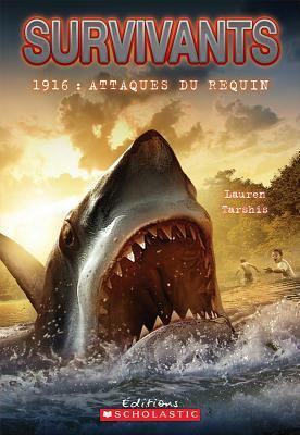 Survivants: 1916: Attaques Du Requin by Lauren Tarshis