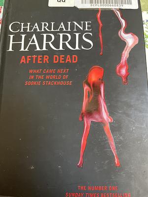 After Dead: What Came Next in the World of Sookie Stackhouse by Charlaine Harris, Lisa Desimini