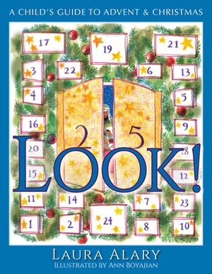 Look!: A Child's Guide to Advent and Christmas by Laura Alary