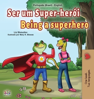 Being a Superhero (Portuguese English Bilingual Children's Book -Brazilian) by Kidkiddos Books, Liz Shmuilov