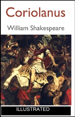 Coriolanus ILLUSTRATED by William Shakespeare