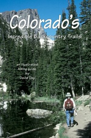 Colorado's Incredible Backcountry Trails by David Day