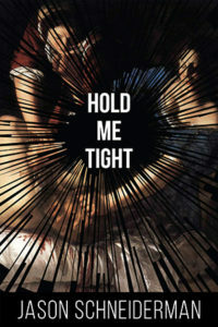 Hold Me Tight by Jason Schneiderman
