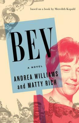 Bev by Matty Rich, Andrea Williams