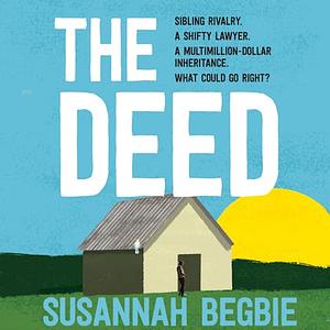 The Deed by Susannah Begbie