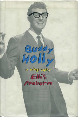 Buddy Holly: A Biography by Ellis Amburn