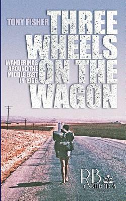 Three Wheels on the Wagon by Tony Fisher