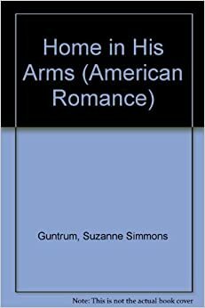 Home in His Arms by Suzanne Simmons Guntrum
