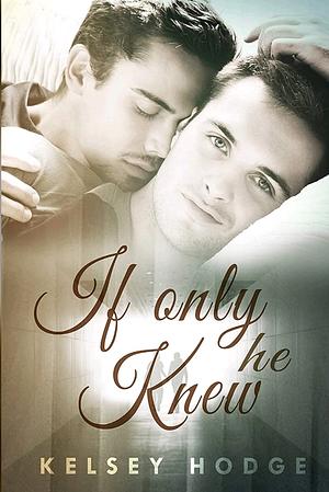 If Only He Knew by Kelsey Hodge, Kelsey Hodge