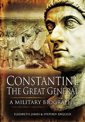 Constantine the Great: Warlord of Rome by Stephen English, Elizabeth James