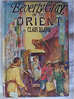 Beverly Gray in the Orient by Clair Blank