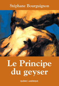 Le Principe du geyser by Stéphane Bourguignon