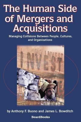 The Human Side of Mergers and Acquisitions: Managing Collisions Between People, Cultures, and Organizations by Anthony F. Buono