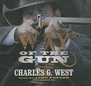 Way of the Gun by Charles G. West