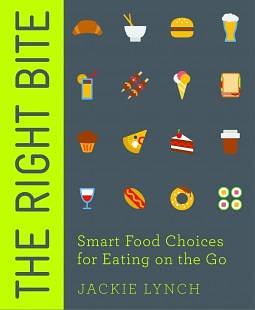 The Right Bite: Smart Food Choices for Eating On The Go by Jackie Lynch, Jackie Lynch