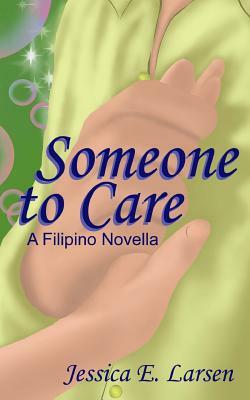 Someone to Care by Jessica E. Larsen