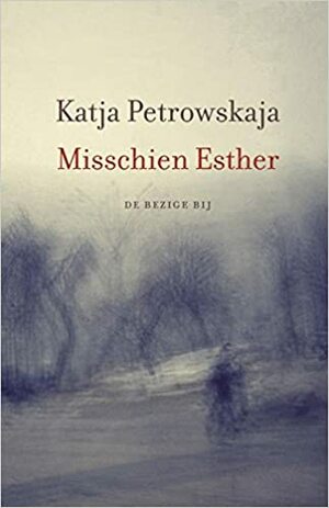 Misschien Esther by Katja Petrowskaja