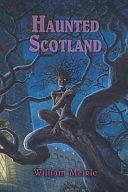 Haunted Scotland by Joe Morey