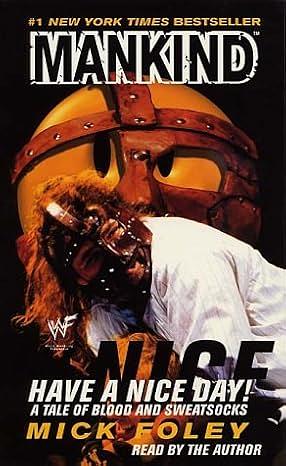 Have a Nice Day!: A Tale of Blood and Sweatsocks by Mick Foley