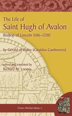 The Life of Saint Hugh of Avalon by Giraldus, Gerald of Wales