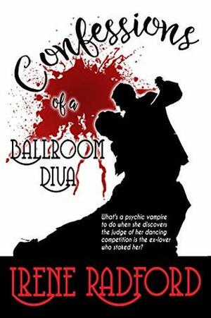 Confessions of a Ballroom Diva by Irene Radford