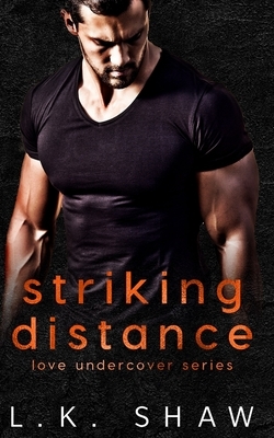 Striking Distance: A Cartel Romance by L.K. Shaw
