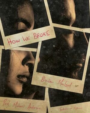 How We Broke by Paul Michael Anderson, Bracken MacLeod