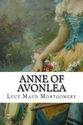 Anne Of Avonlea: Classic by L.M. Montgomery